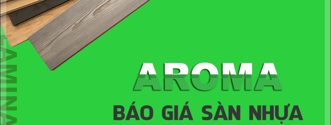Báo giá sàn nhựa Aroma Báo giá sàn nhựa Aroma