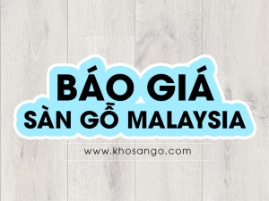 Báo giá sàn gỗ Malaysia