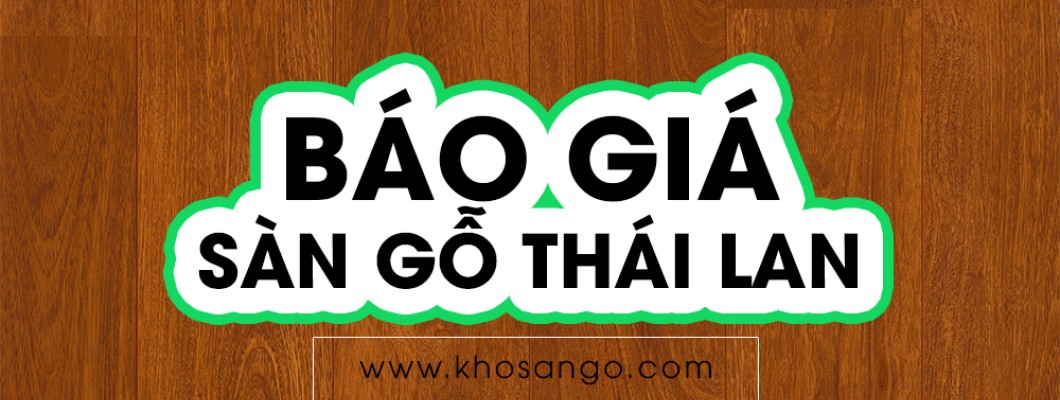 Báo giá sàn gỗ Thái Lan Báo giá sàn gỗ Thái Lan