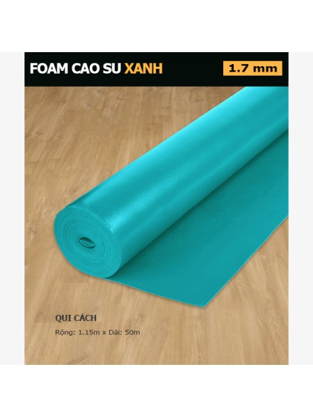 Foam Cao Su Xanh 1.7 mm Foam Cao Su Xanh 1.7 mm