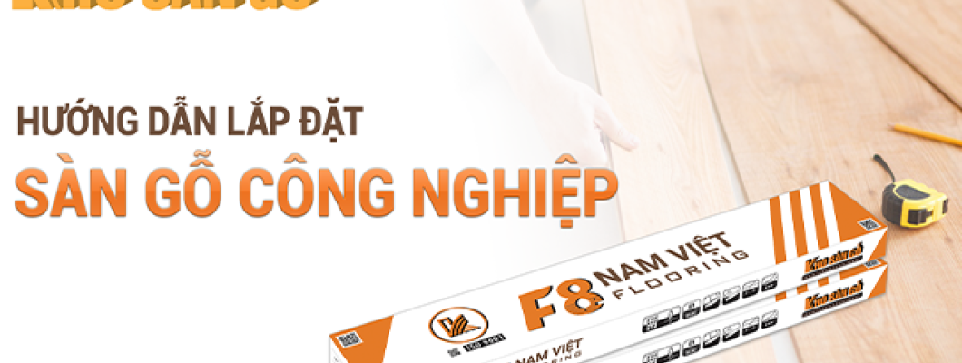 Video - Hướng dẫn thi công sàn gỗ giá rẻ F8 Video - Hướng dẫn thi công sàn gỗ giá rẻ F8